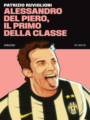 cover image of Alessandro Del Piero, il primo della classe